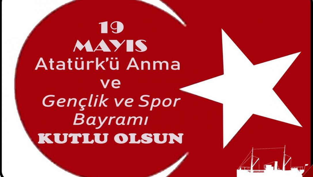 19 Mayıs Atatürk'ü Anma ve Gençlik ve Spor Bayramı Kutlu Olsun 
